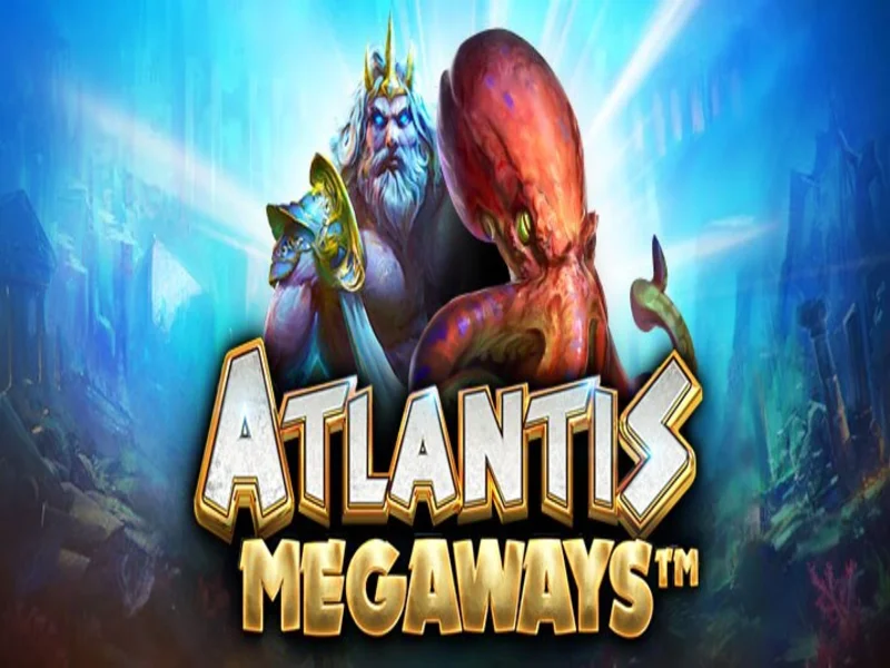 Atlantis Megaways - Niềm Vui Nhân Đôi Khi Tham Gia Đặt Cược